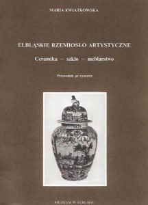 ELBLĄSKIE RZEMIOSŁO ARTYSTYCZNE Maria KWIATKOWSKA