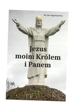 JEZUS MOIM KRÓLEM I PANEM, KS.JAN AUGUSTYNOWICZ