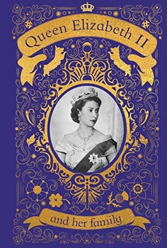 QUEEN ELIZABETH II AND HER FAMILY: THE INCREDIBLE LIFE OF THE PRINCESS WHO