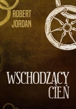 ROBERT JORDAN - WSCHODZĄCY CIEŃ - KOŁO CZASU TOM 4