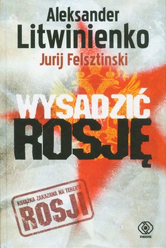 Wysadzić Rosję Aleksander Litwinienko Felsztinski