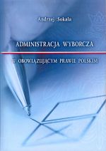 ADMINISTRACJA WYBORCZA W OBOWIĄZUJĄCYM PRAWIE PL