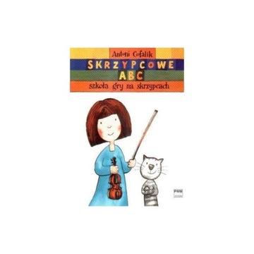 Skrzypcowe ABC. Szkoła gry na skrzypcach Antoni Cofalik