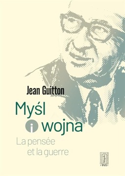 MYŚL I WOJNA, JEAN GUITTON
