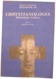 Chrystianologia Św. Pawła tom I - Zdziarstek