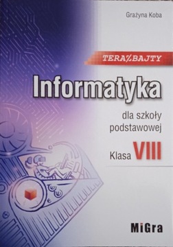 TERAZ BAJTY kl.8 Podręcznik Grażyna Koba