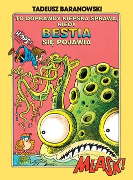 To doprawdy kiepska sprawa kiedy bestia się....