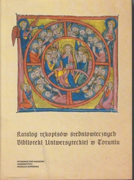 Katalog rękopisów średniowiecznych Biblioteki Uniwersyteckiej w Toruniu