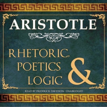 Rhetoric, Poetics, and Logic - Aristotle AUDIOBOOK