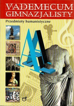 Vademecum gimnazjalisty Przedmioty humanistyczne