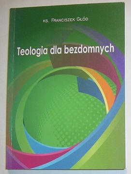 TEOLOGIA DLA BEZDOMNYCH ks. F. Głód Autograf !
