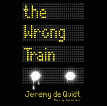 Wrong Train, The - Quidt, Jeremy de AUDIOBOOK
