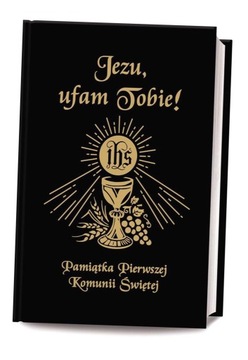 JEZU UFAM TOBIE. PAMIĄTKA PIERWSZEJ KOMUNII ŚW. CZ ANTONI..