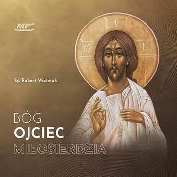 BÓG OJCIEC MIŁOSIERDZIA AUDIOBOOK ROBERT KS WOŹNIAK