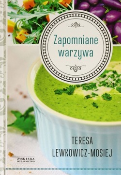 ZAPOMNIANE WARZYWA -TERESA LEWKOWICZ-MOSIEJ [KSIĄŻKA]