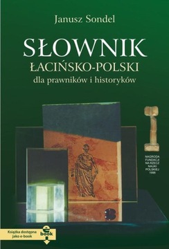 Słownik łacińsko polski dla prawników i historyków - Janusz Sondel | Ebook