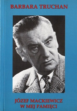 Józef Mackiewicz w mej pamięci - Barbara Truchan