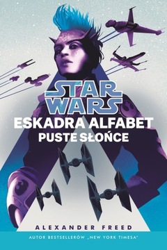 Star Wars. Eskadra Alfabet. Puste słońce. Tom 2 -