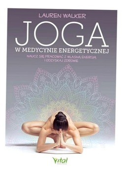 JOGA W MEDYCYNIE ENERGETYCZNEJ, LAUREN WALKER
