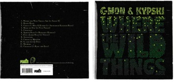 CD C-Mon & Kypski - Where The Wild Things Are 2006 I Wydanie ______________