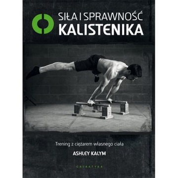 SIŁA I SPRAWNOŚĆ - KALISTENIKA Ashley Kalym