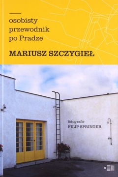 OSOBISTY PRZEWODNIK PO PRADZE - Mariusz Szczygieł
