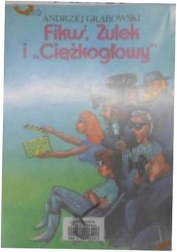 Fikuś, Zulek i Ciężkogłowy - Andrzej Grabowski
