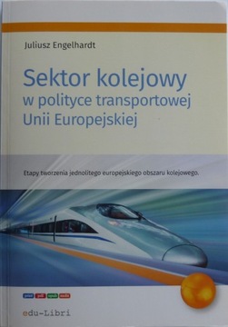 SEKTOR KOLEJOWY W POLITYCE TRANSPORTOWEJ UNII UE