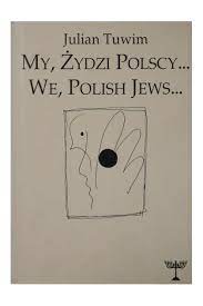 My Żydzi Polscy We, Polish Jews Julian Tuwim