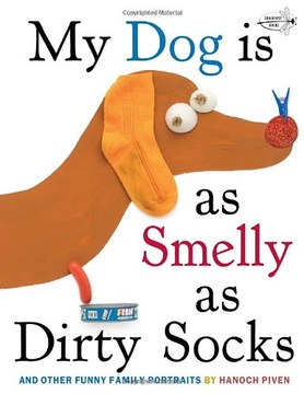 My Dog Is As Smelly As Dirty Socks: And Other