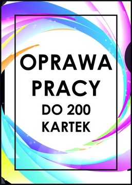 OPRAWIANIE PRACA INŻYNIERSKA DO 200 KARTEK A4