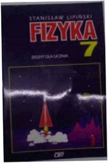 Fizyka 7 zeszyt dla ucznia - S.Lipiński