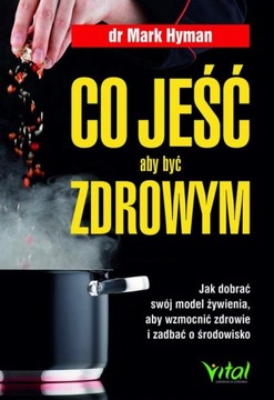 CO JEŚĆ, ABY BYĆ ZDROWYM MARK HYMAN EBOOK