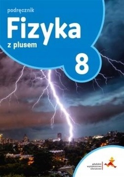 FIZYKA Z PLUSEM KL 8 PODRĘCZNIK WYD GWO