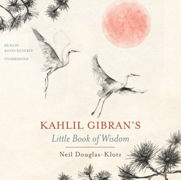 Kahlil Gibran's Little Book of Wisdom AUDIOBOOK
