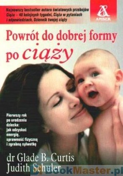 Powrót do dobrej formy po ciąży dr Glade B. Curtis, Judith Schuler D**