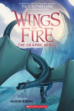 Moon Rising (Wings of Fire Graphic Novel #6) TUI T. SUTHERLAND