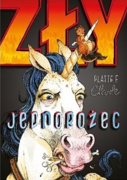 Zły jednorożec Platte F. Clark tom 1