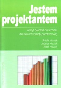 JESTEM PROJEKTANTEM 4-6 ZESZYT ĆWICZEŃ DO TECHNIKI ANIELA NOWAK