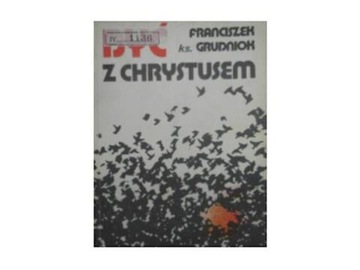 Być z Chrystusem - F Grudniok