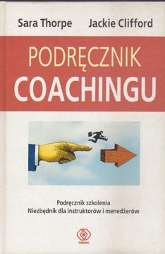 PODRĘCZNIK COACHINGU - THORPE, CLIFFORD ---- OPIS
