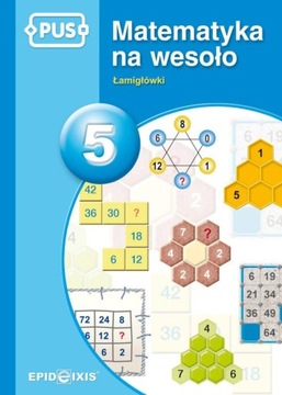 PUS MATEMATYKA NA WESOŁO ŁAMIGŁÓWKI CZĘŚĆ 5