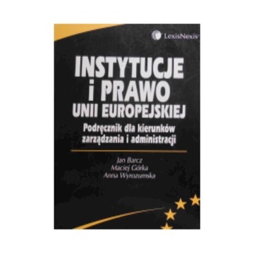 Instytucje i prawo Unii Europejskiej - Jan Barcz