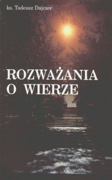 Rozważania o wierze Z zagadnień teologii duchowośc