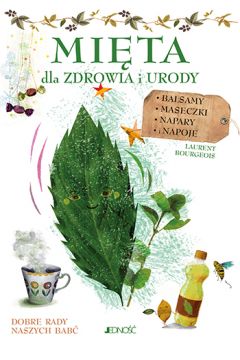 Mięta. Dla zdrowia i urody Laurent Bourgeois
