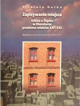 Elżbieta Dutka: Zapisywanie miejsca