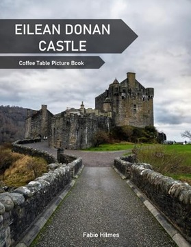 Hilmes, Fabio Eilean Donan Castle: A Coffee Table Picture Book, An Ideal Gi