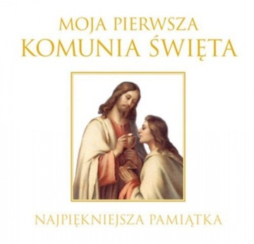 Moja Pierwsza Komunia Święta Najpiękniejsza