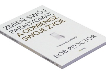 Zmień swój paradygmat, a odmienisz swoje