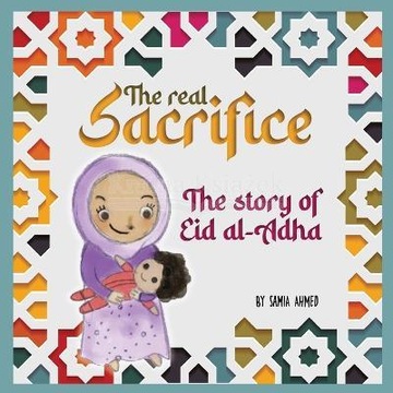 The Real Sacrifice: The Story of Eid al-Adha Samia